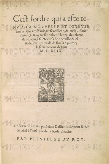 [Entrée d'Henri II] C'est l'ordre qui a este tenu a la nouvelle et ioyeuse entrée que..., 1549. Creator: Jean Goujon.