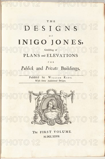 The Designs of Inigo Jones Consisting of Plans and Elevations for Publick and..., published 1727. Creator: William Kent.