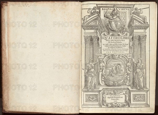 I Quattro Libri dell'Architettura Di Andrea Palladio. Ne' quali, dopo un breue trattato..., pub. 157 Creator: Andrea Palladio.