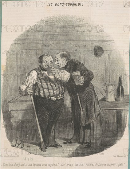 Dites donc, Ravignard, si nos femmes nous voyaient! ..., 19th century. Creator: Honore Daumier.