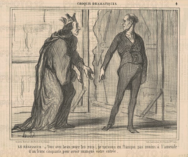 Le Régisseur. - Vous avez beau jouer les rois..., 1856.  Creator: Honore Daumier.