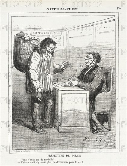 Prefecture de police -Vous n'avez pas de médailles? -J'ai cru qu'il n'y avait plus de..., 1872. Creator: Cham.