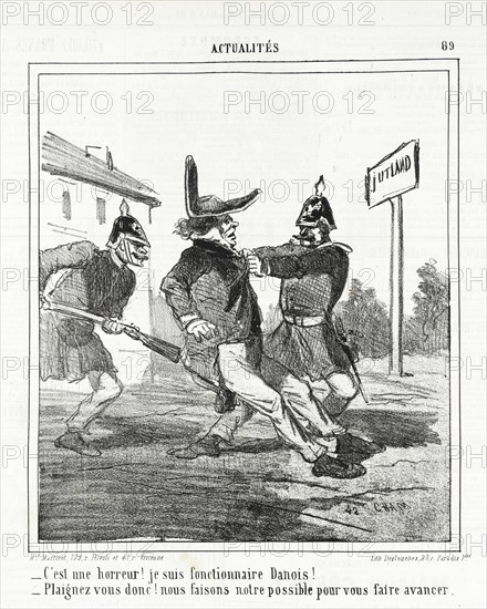 C'est une horreur! Je suis fonctionnaire Danois! --Plaignez vous donc! Nous faisons notre..., 1864. Creator: Cham.