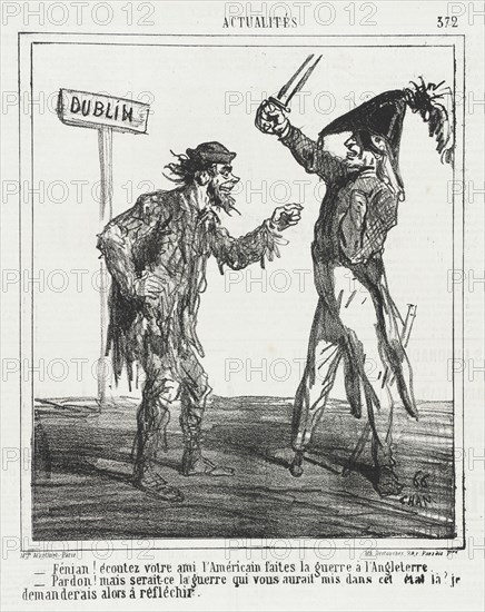 Fenian! Écoutez votre ami l'Américain faites la guerre à l'Angleterre. -Pardon!..., 1865. Creator: Cham.