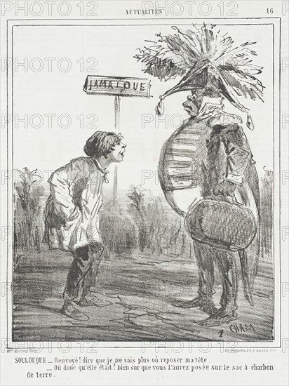 SOULOUQUE. -Renvoye! Dire que je ne sais plus où reposer ma tête. -Où donc qu'elle était?..., 1866. Creator: Cham.