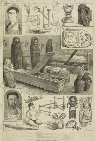 Egyptian, Greek, and Roman Antiquities discovered by Mr. Flinders Petrie, 1888. 'Exhibition at Egyptian Hall, Piccadilly. The centre subject is a group of coffins, mummies, Canopic jars, &c., from the cemetery discovered by Mr. Petrie while excavating in Fayoum. 1 and 11. Portraits in wax medium, from mummy cases. 2. Glass lens. 3. Mummy label, Greek inscription. 4. Flesh-hook and leaden ladle. 5. Women's spindle. 6. Bundle of leather-worker's needles, tied as found. 7. Flint knife, from temple area, Arsinoë, age of the Ramesides. 8. Incense-burner. 9. Terra-cotta toy sedan chair, lady removable. 10. Fragment of Labyrinth cartouche of Amenemhat III. 12. Papyrus charm and small image. 13. Terra-cotta doll, broken. 14. Toy crocodile. 15. Toy bedstead. 16. Boys' tops. 17. Toy bird, with wheels. 18. Rag doll. 19. Toy mirror of metal in wooden case. 20. Fragment of embroidery'. Illustrations of antiquities removed from their original sites by British archaeologist William Matthew Flinders P...
