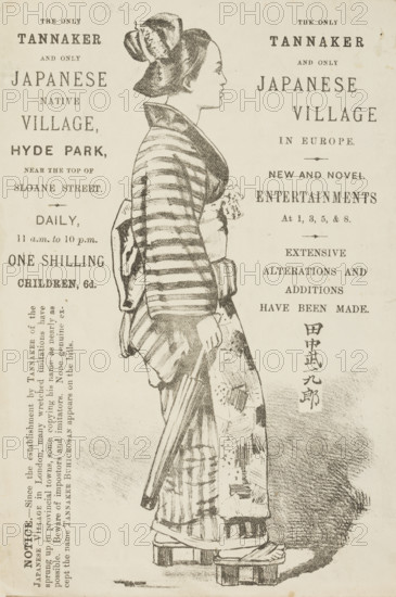 The Only Tannaker and Only Japanese Native Village, Hyde Park, 1886. 'New and Novel Entertainments; Extensive Alterations and Additions have been made'. Advertisement for Tannaker Buhicrosan's 'Japanese Village' depicting a woman in Japanese traditional dress, including an obi and kimono and hiyori geta shoes. The 'Japanese Village' was a commercial exhibition of Japanese culture located in Humphreys' Hall, Knightsbridge, London, from January 1885 until June 1887. The exhibition employed around 100 Japanese men and women in a setting built to resemble a traditional Japanese village. As a result of the opening up of Japan to trade with Britain in the 1850s, an English craze for all things Japanese had grown through the 1860s and 1870s, fed by the colonial British perception of Japan as a medieval culture. Over a million people visited the exhibition. This was just one of the ways in which Dutch-born Buhicrosan, also known as Frederik Blekman, exploited Japan and its culture for his own ...