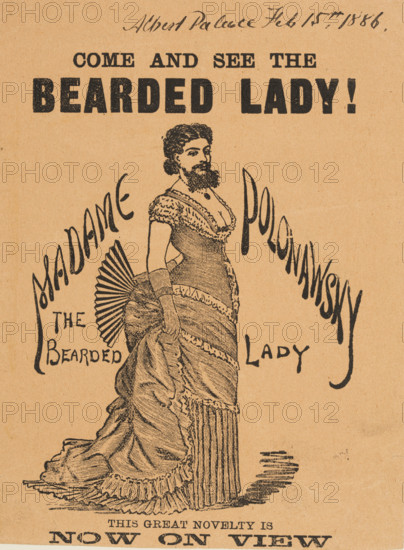 Come and See The Bearded Lady!, 1886. 'The Great Novelty is Now on View'. Illustration from an advertisement for Madame Polonawsky, a Russian woman performing at the Albert Palace in Battersea, London.