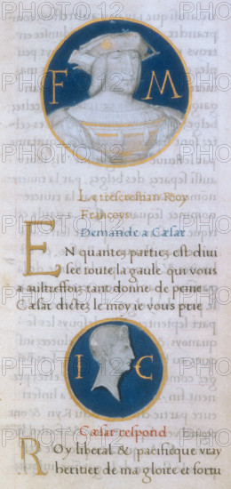 Francis I and Julius Caesar, 1519. Page of French text with two medallion portraits. King François asks Caesar a question about Gaul, and Caesar replies. From "Les Commentaires de la Guerre Gallique", (The Gallic War Commentaries), volume 1.