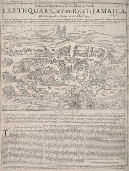 Earthquake at Port Royal, Jamaica, 7th June 1692. View showing the destruction in Port-Royal. Parts of the port town sank into the sea due to liquefaction of the ground. '…in Two Minutes the Town was Sunk under Ground, and Two Thousand Souls Perished…Being a Dreadful Warning to the Sleepy World: Or, God's heavy Judgments shewed on a Sinful People, as a Fore-runner of the Terrible Day of the Lord'. Note the sugar-works, C, on the left. Founded in 1650, Port Royal was first captured by the English in 1655 and turned into a strategic military and naval base. Initially intended as a heavily fortified garrison by the late 17th century, the town had developed into the most important commercial centre in the English colonies. Port Royal's location in the middle of the Caribbean made it ideal for trade. It was known as the "Wickedest City on Earth" for its sheer concentration of pirates, prostitutes and rum. Apart from those killed in the earthquake, many more perished from injuries and diseas...