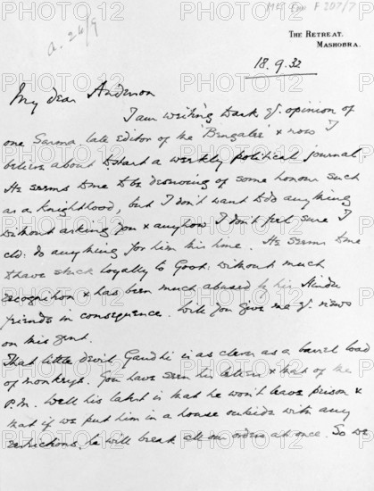 Letter from the Viceroy of India to the Governor of Bengal, 18th September 1932. Writing from The Retreat at Mashobra, Lord Willingdon complains to Sir John Anderson; 'that little devil Gandhi is as clever as a barrel load of monkeys.'My dear Anderson, I am writing to ask yr. opinion of one [Sarma?], late editor of the 'Bengali' and now I believe about to start a weekly political journal. He seems to me to be deserving of some honour such as a knighthood, but I don't want to do anything without asking you & anyhow I don't feel sure I cld. do anything for him this time. He seems to me to have stuck loyally to [Good?]: without much recognition & has been much abused by his Hindu friends in consequence. Will you give me yr. views on this [gent?]. That little devil Gandhi is as clever as a barrel load of monkeys. You have seen his [?] & [mat?] of the P.M. Well his latest is that he won't leave prison & that if we put him in a house outside with any restrictions, he will break all our order...