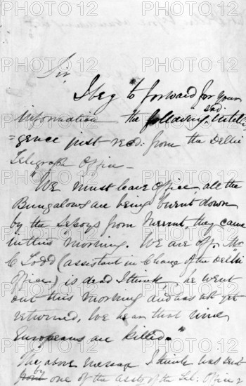 Message communicating the outbreak of the Indian Mutiny, 11th May 1857. This message reports the burning down of bungalows by sepoys, as well as the killing of Europeans. 'Sir, I beg to forward for your information the following sad intelligence just recd. from the Delhi Telegraph Office. "We must leave Office, all the Bungalows are being burnt down by the Sepoys from Meerut, they came in this morning. We are off. Mr C. Todd (assistant in charge of the Delhi Office) is dead I think, he went out this morning and has not yet returned, we hear that nine Europeans are killed." The above message I think was sent by one of the assts. Of the [tel.?] Office...'.