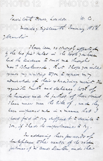 Letter from Charles Dickens to 'George Eliot' (Mary Ann Evans), the novelist, thanking her for a copy of "Scenes of Clerical Life"; 1858. The letter is addressed to 'George Eliot Esquire', Dickens believing Evans to be a man. 'Tavistock House, London, W.C. Monday, eighteenth January 1858. Dear Sir, I have been so strongly affected by the two first tales in the book you have had the kindness to send me through Messrs. Blackwood, that I hope you will excuse my writing to you to express my admiration of their extraordinary merit. The exquisite truth and delicacy, both of the humour and the pathos of those stories, I have never seen the like of; and they have impressed me in a manner that I should find it very difficult to describe to you, if I had the impertinence to try. In addressing these few words of thankfulness, to the creator of the sad fortunes of Mr. Amos Barton, and the...'.