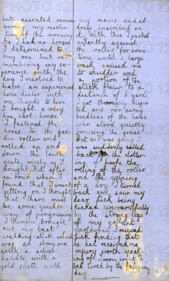 Hyde Park Gate News, family magazine produced by Virginia Woolf and Vanessa Bell, 1891-1892. Page from a family magazine produced by Vanessa Stephen (afterwards Bell, painter) and her sister Adeline Virginia Stephen (afterwards Woolf, novelist). '...As I had no horses I determined to buy one but remembering my experience with a dog I resolved to have an experienced horse-dealer with me. Thanks to him I bought a very fine cart-horse. I fastened the horse to the garden roller and rolled up and down the lawn quite nicely as I thought. But after an hour when I found that I wasn't getting on I thought that there must be some quicker way of progressing. I therefore brought out my best walking-stick...[and] pushed violently against the roller...until a large crack caused me to shudder and a portion of the stick flew to a distance of 6 yards. I got thoroughly disgusted and ran away heedless of the horse who stood quietly browsing the grass. But as I was going I was suddenly called back by the ...