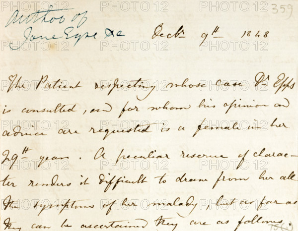 Charlotte Bronte's letter to Dr John Epps, 1848. Desperate to alleviate her sister Emily's suffering, just ten days before she died, Charlotte Bronte' wrote to the homeopathic doctor John John Epps recommended by her publishers in London. She describes in chilling detail her sister's paroxysms of coughing, her lack of appetite, racing pulse and her refusal to accept medication. 'Decbr. 9th 1848. The Patient respecting whose care Dr. John Epps is consulted, and for whom his opinion and advice are requested is a female in her 29th year. A peculiar reserve of character renders it difficult to draw from her all the symptoms of her malady, but as far as they can be ascertained they are as follows...'. Emily died of tuberculosis, ten days after this letter was written, aged 30.