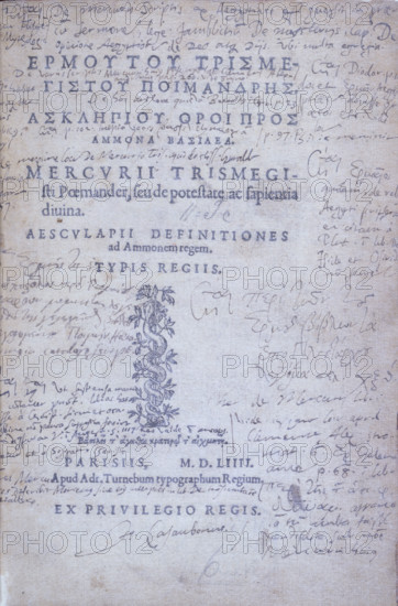 Isaac Casaubon's copy of the Hermetic texts, 1554. 'Mercurii trismegisti poemander, suede potestate ac sapiential divina Aesculapii definitiones ad Ammonem regem Typis Regiis, Parisiis, M.D.LIIII. Apud A dr. Turnebum typographum Regium'. The title page from the copy of the Hermetic texts owned and annotated by the seventeenth-century scholar Isaac Casaubon. His researches demonstrated that these texts were not the product of ancient Egypt, but of the second century AD. These texts preserve a form of Hellenistic gnosticism, and events in this world are considered to be ruled by the stars and planets. One of the texts describes Egyptian rituals for drawing down cosmic power to animate the statues of their gods.