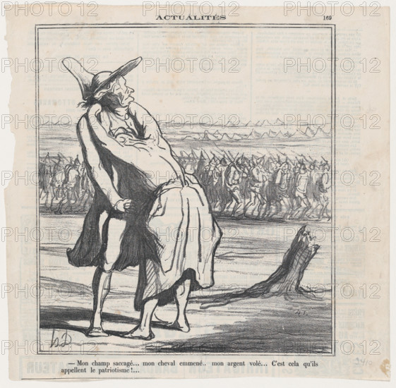 My field plundered.... my horse taken away.... my money stolen.... and this is w..., August 5, 1870. Creator: Honore Daumier.