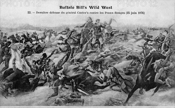 Buffalo Bill's Wild West. General Custer's last defense against the Redskins (June, 25 1876)