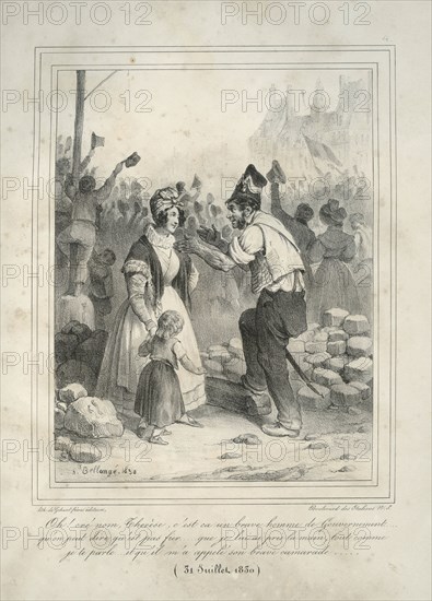 Bellangé "Oh ! cré nom, Thérèse, c'est ça un brave homme de Gouvernement... qu'on peut dire qu'est pas fier... que je lui ai pris la main, tout comme je te parle... et qu'il m'a appelé son brave camarade... (31 juillet 1830)"