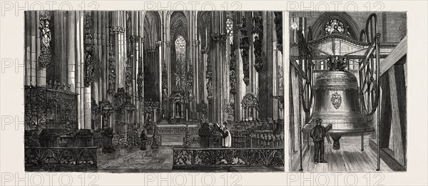 THE COMPLETION OF THE COLOGNE CATHEDRAL, GERMANY. KÃñLNER DOM. THE CHOIR AND HIGH ALTAR AND THE GREAT BELL