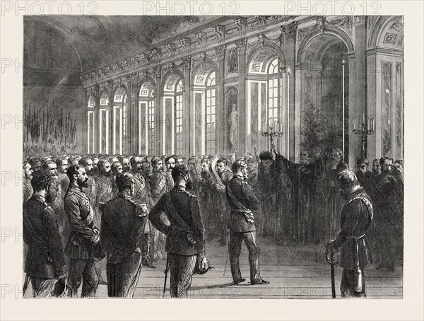 THE FRANCO-PRUSSIAN WAR: PROCLAIMING THE EMPEROR OF GERMANY IN THE GALERIE DES GLACES, VERSAILLES, FRANCE, 1871