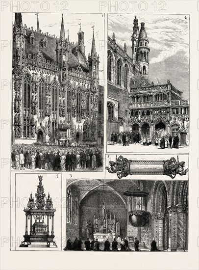 THE FESTIVAL OF THE HOLY BLOOD AT BRUGES, BELGIUM. Ceremony of Blessing the People and exhibiting the Holy Blood, in front of the Hotel-de-Ville., 2. The Chapel of St. Basil, or of the Holy Blood., 3. Interior of the Chapel of St. Basil.-4. The Shrine of the Holy Blood.-5. Reliquary containing the Holy Blood.