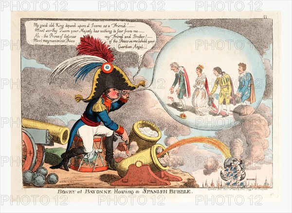 Boney at Bayonne blowing a Spanish bubble,1808 Napoleon convincing the Spanish royalty, who are enclosed in a bubble, of his friendship as he fires a cannonball at Madrid.
