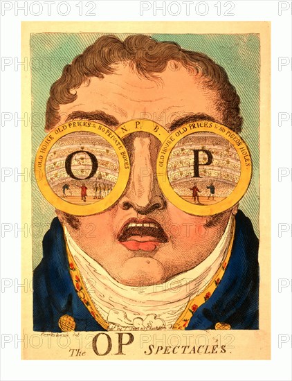 The OP spectacles, Cruikshank, George, 1792-1878, artist, engraving 1809, Satire showing head of Clifford with two circles representing huge spectacles, Old house old prices & no private boxes and Old house old prices & no pigeon holes, over his eyes. Each circle contains a symmetrical view of Covent Garden Theatre seen from the stage. Superimposed on the middle of one circle is a large O and in the other circle a large P.