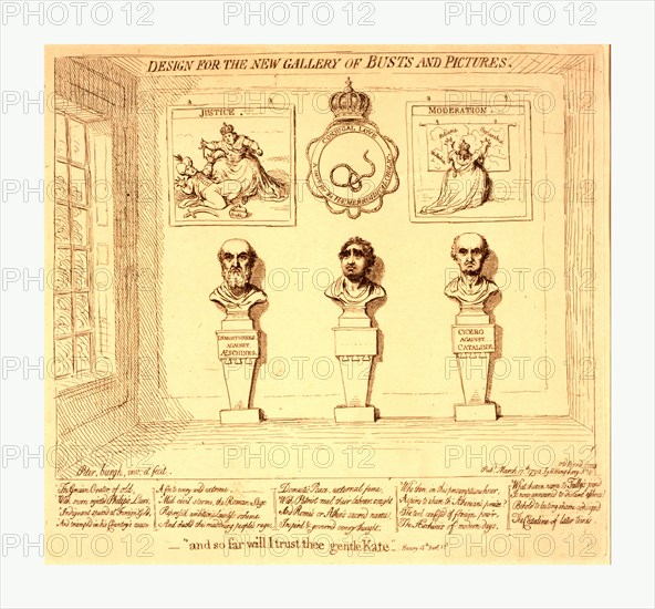 Design for the new gallery of busts and pictures, and so far will I trust thee gentle Kate, Henry 4th, part 1st , Gillray, James, 1756-1815, engraving 1792, interior view of a portrait gallery with busts of Demosthenes and Cicero, both frowning, and between them a bust of Charles J. Fox; hanging on the wall above are two prints showing Catherine II of Russia, in one, titled Justice, she is about to stab a sultan, in the other, Moderation, she is facing a map of Moldavia, Bessarabia, and Wallachia, which she embraces with outspread arms; hanging above the bust of Fox is a crowned circle inscribed Conjugal love. A cure for the Haemerroidical Cholic within which is a rope noose.