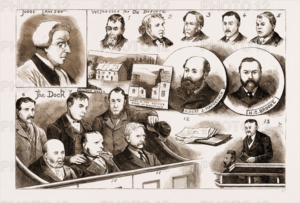 THE TRIAL AT BELFAST OF MEMBERS OF THE "IRISH PATRIOTIC BROTHERHOOD" FOR CONSPIRACY TO MURDER AT CROSSMAGLEN, COUNTY ARMAGH, 1883: 1. Patrick Waters. 2. Patrick Geoghegan, in Whose House the "Patriotic Brotherhood" Were Sworn In. 3. Patrick Trainor, At Whose House Meetings Were Held. 4. Owen Carrigan, One of the Bogmen Society. 5. Owen Donaghy, An Independent Witness. 6. John McBride. 7. Richard Waters. 8. Edward O'Hanlon. 9. Denis Nugent. 10. Joseph Daly. 11. Thomas Kelly. 12. "The Book of Crossmaglen." 13. Patrick Duffy, the Informer, Identifying "The Book of Crossmaglen."