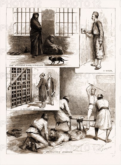 SCENES FROM THE EGYPTIAN PRISONS, CAIRO, 1883; THE WOMEN'S WARD, IN FOR LIFE; A WARDER, A FRIENDLY DISCUSSION, EXTORTING EVIDENCE
