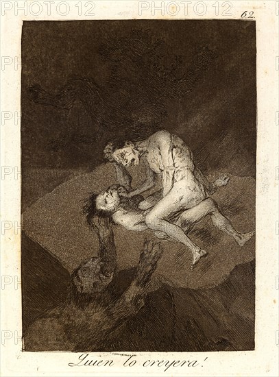 Francisco de Goya (Spanish, 1746-1828). Quien lo creyera! (Who would have thought it!), 1796-1797. From Los Caprichos, no. 62. Etching, burnished aquatint, and burin on cream laid paper. Plate: 205 mm x 150 mm (8.07 in. x 5.91 in.).