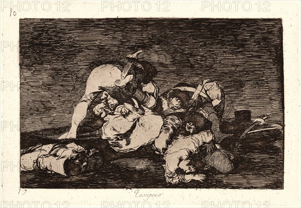 Francisco de Goya (Spanish, 1746-1828). Nor [Do These] Either (Tampoco), 1810-1815, printed 1863. From The Disasters of War (Los Desastres de la Guerra). Etching and aquatint.