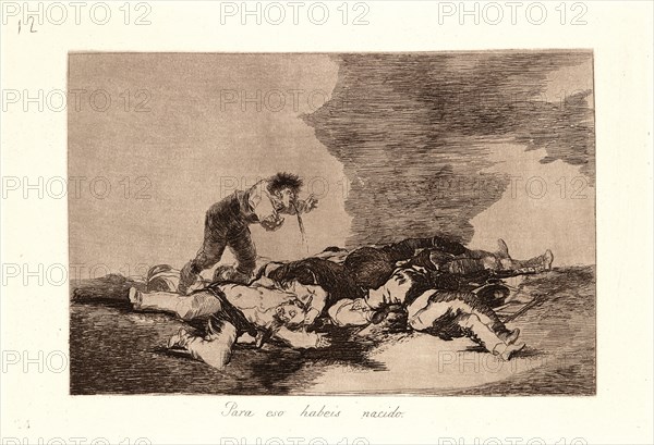 Francisco de Goya (Spanish, 1746-1828). This Is What You Were Born For (Para Eso Habeis Nacido), 1810-1815, printed 1863. From The Disasters of War (Los Desastres de la Guerra). Etching and aquatint.
