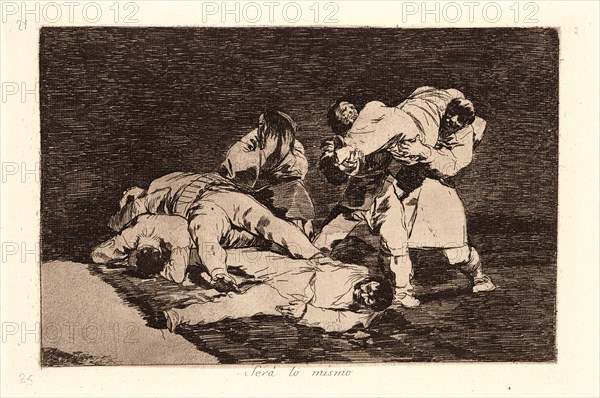 Francisco de Goya (Spanish, 1746-1828). It Will Be the Same (SerÃ¡ Lo Mismo), 1810-1815, printed 1863. From The Disasters of War (Los Desastres de la Guerra). Etching and aquatint.