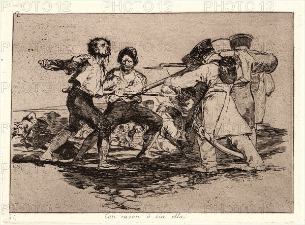 Francisco de Goya (Spanish, 1746-1828). Rightly or Wrongly (Con Razon Ã³ sin Ella), 1810-1815, printed 1863. From The Disasters of War (Los Desastres de la Guerra). Etching and aquatint.
