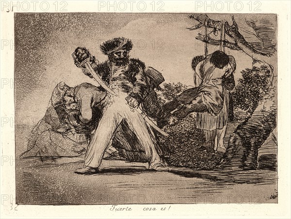 Francisco de Goya (Spanish, 1746-1828). That's Tough! (Fuerte Cosa Es!), 1810-1815, printed 1863. From The Disasters of War (Los Desastres de la Guerra). Etching and aquatint.