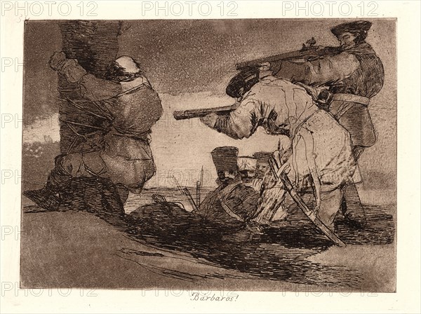 Francisco de Goya (Spanish, 1746-1828). Barbarians! (BÃ¡rbaros!), 1810-1815, printed 1863. From The Disasters of War (Los Desastres de la Guerra). Etching and aquatint.