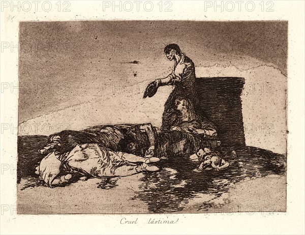 Francisco de Goya (Spanish, 1746-1828). Cruel Tale of Woe! (Cruel LÃ¡stima!), 1810-1815, printed 1863. From The Disasters of War (Los Desastres de la Guerra). Etching and aquatint.