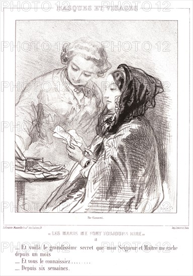 Paul Gavarni (aka Hippolyte-Guillaume-Sulpice Chevalier, French, 1804 - 1866). And here is the enormous secret that my husband has been hiding from me for a month. And you knew about it?... For six weeks, 1853. From Les Maris Me Font Toujours Rire, album 2; Masques et Visages. Lithograph.