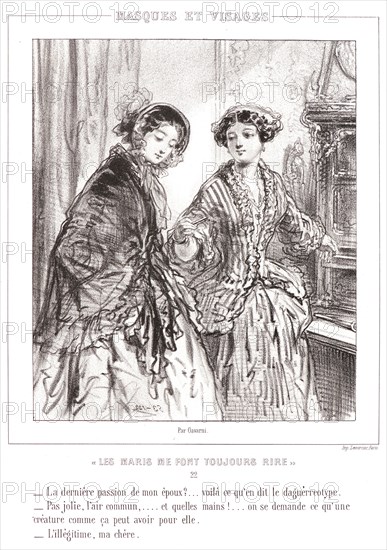 Paul Gavarni (aka Hippolyte-Guillaume-Sulpice Chevalier, French, 1804 - 1866). My husband's last passion? See what the daguerreotype says. Not pretty, a common air, and what awful hands...one wonders what a creature like that has going for her. Illicitness, my dear., 1853. From Les Maris Me Font Toujours Rire, album 2; Masques et Visages. Lithograph.