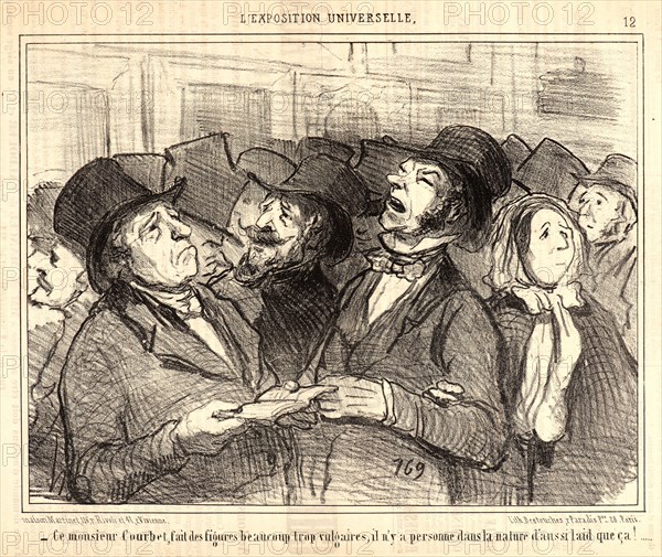 Honoré Daumier (French, 1808 - 1879). Ce monsieur Courbet, fait des figures beaucoup trop vulgaires..., 1855. From L'Exposition Universelle. Lithograph on newsprint paper. Image: 187 mm x 245 mm (7.36 in. x 9.65 in.). Second of two states.