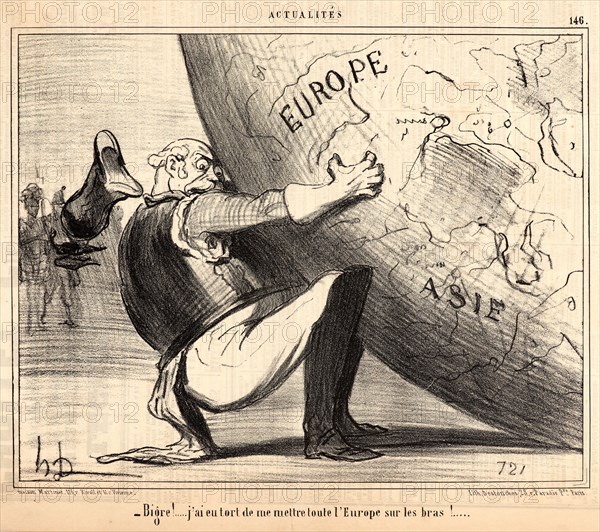 Honoré Daumier (French, 1808 - 1879). Bigre! ... j'ai eu tort de me mettre toute l'Europe sur les bras! ..., 1855. From Actualités. Lithograph on newsprint paper. Image: 192 mm x 242 mm (7.56 in. x 9.53 in.). Third of three states.