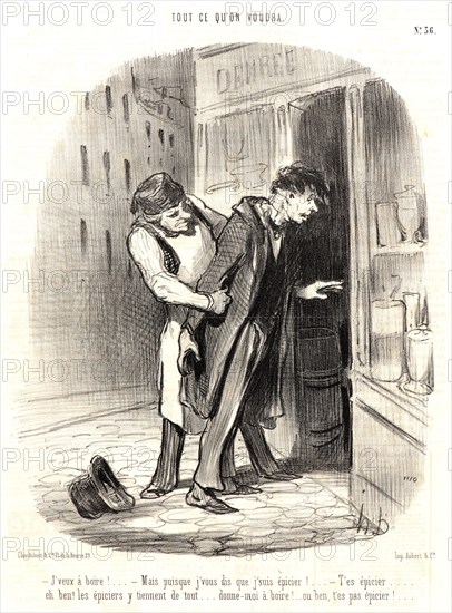 Honoré Daumier (French, 1808 - 1879). J'veux Ã  boire!..., 1849. From Tout ce qu'on voudra. Lithograph on newsprint paper. Image: 262 mm x 218 mm (10.31 in. x 8.58 in.). Third of three states.