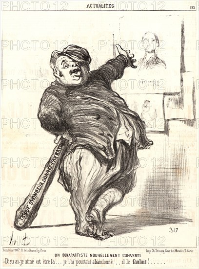 Honoré Daumier (French, 1808 - 1879). Un Bonapartiste nouvellement Converti, 1851. Lithograph on newsprint paper. Image: 263 mm x 216 mm (10.35 in. x 8.5 in.). Second of two states.
