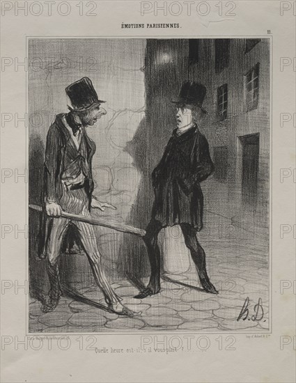 published in le Charivari (no du 24 novembre 1839): Parisian Emotions, plate 11:  What Time is it Please?, 24 November 1839. Honoré Daumier (French, 1808-1879), Aubert. Lithograph; sheet: 34.9 x 25.5 cm (13 3/4 x 10 1/16 in.); image: 24.1 x 19.8 cm (9 1/2 x 7 13/16 in.).