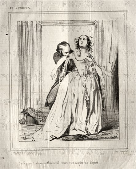 Les Actrices:  Sac à papier!  Monsieur Montmirail comme vous sanglez ma Majesté!, 1843. Paul Gavarni (French, 1804-1866). Lithograph