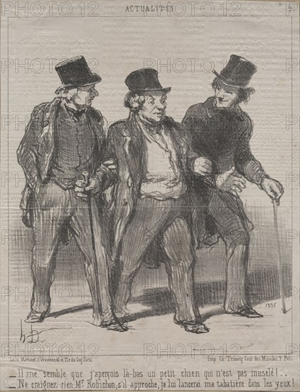 Published in le Charivari (23 July 1852): Actualities (No. 7): It seems to me that I notice a little dog there that is not muzzled!...Think nothing of it, Mr. Rohichon; if it approaches, I will throw my snuffbox in its eyes!, 1852. Honoré Daumier (French, 1808-1879). Lithograph; sheet: 28.3 x 22 cm (11 1/8 x 8 11/16 in.); image: 24.6 x 20.6 cm (9 11/16 x 8 1/8 in.)