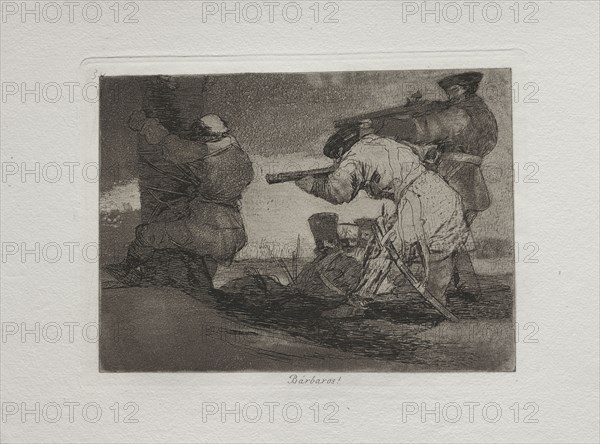 Disasters of War: Barbarians!, 1810-1820. Francisco de Goya (Spanish, 1746-1828). Etching, aquatint, and engraving; sheet: 24.1 x 33.7 cm (9 1/2 x 13 1/4 in.); image: 13.5 x 18.9 cm (5 5/16 x 7 7/16 in.); platemark: 15.2 x 20.7 cm (6 x 8 1/8 in.)