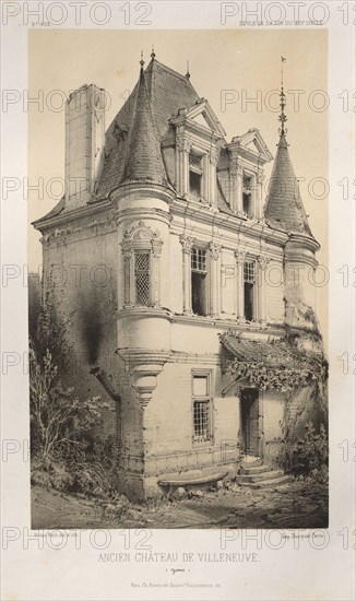 Architecture Pittoresque ou Monuments des xveme. Et xvieme. Siecles: Chateaux De France des XV et XVI Siecles: Pl. 9, Ancien Chateau de Villeneuve (Yonne), 1860. Victor Petit (French, 1817-1874), Charles Boivin (publisher and editor); Lith de Godard a Paris (printer). Lithograph with tint stone, from portfolio of 100 lithographs with tint stone; sheet: 35.6 x 27.5 cm (14 x 10 13/16 in.); image: 23.6 x 14 cm (9 5/16 x 5 1/2 in.)